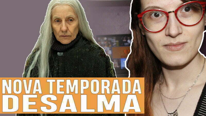 Vídeos | Resenha da 2ª temporada de ‘Desalma’