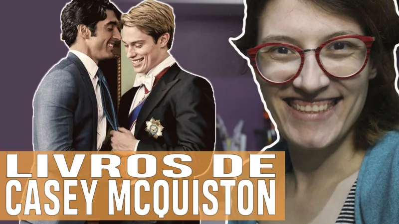 Vídeos | As obras de Casey McQuiston!