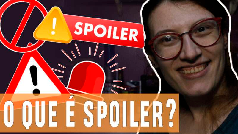 Vídeos | SPOILERS – o que é, como classificar e um breve desabafo!