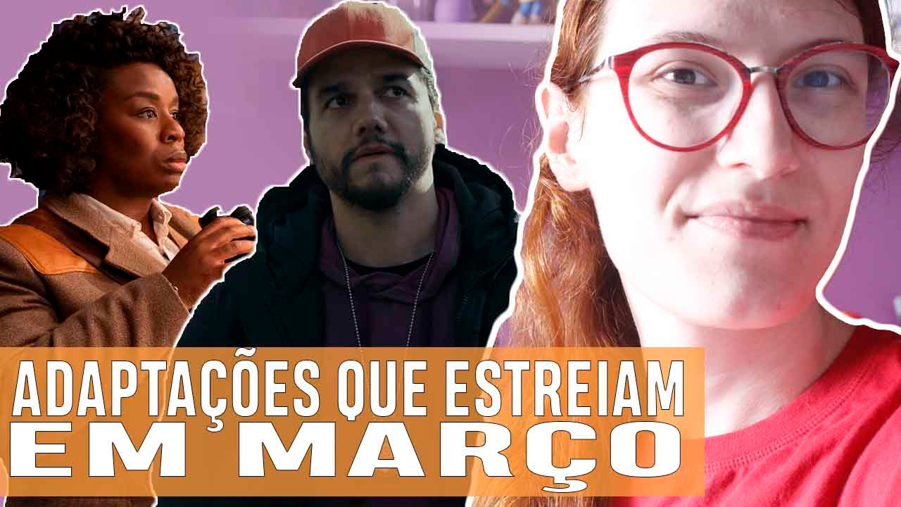 ADAPTAÇÕES MARÇOS — Entre Séries ADAPTAÇÕES MARÇO