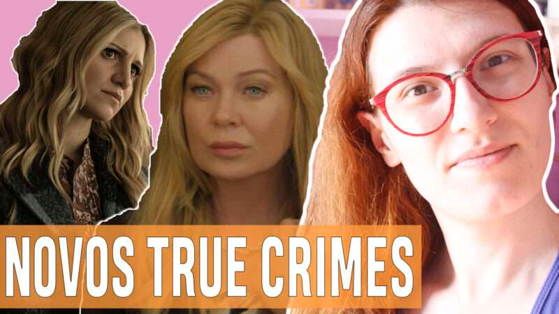 Vídeos | Novos true crime chegando no streaming!