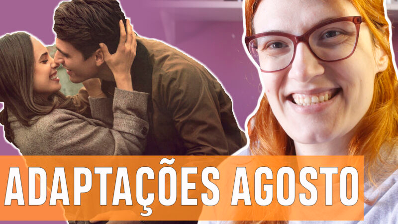 Vídeos | Adaptações chegando em agosto – Parte 1