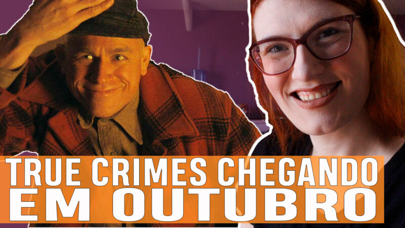 Vídeos | True Crimes chegando em outubro no streaming mundial!