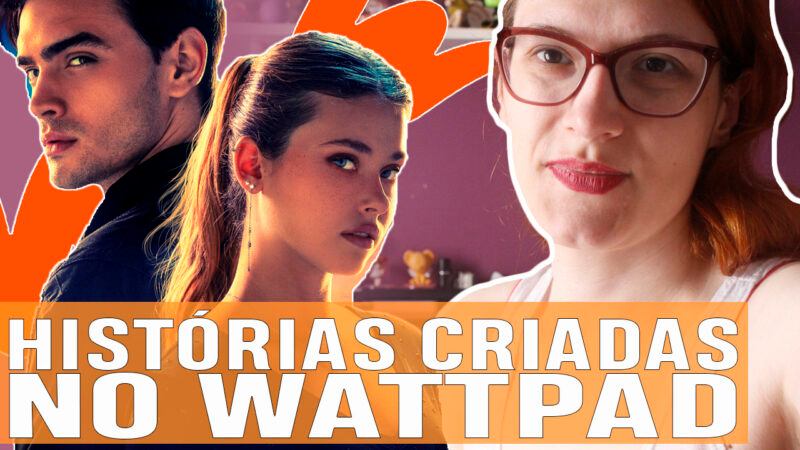 Vídeos | Produções que saíram do Wattpad!