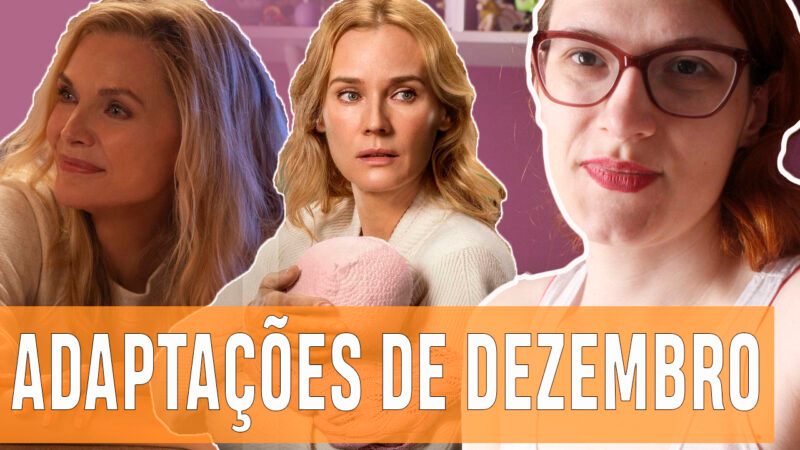 Vídeos | Adaptações de dezembro no streaming!