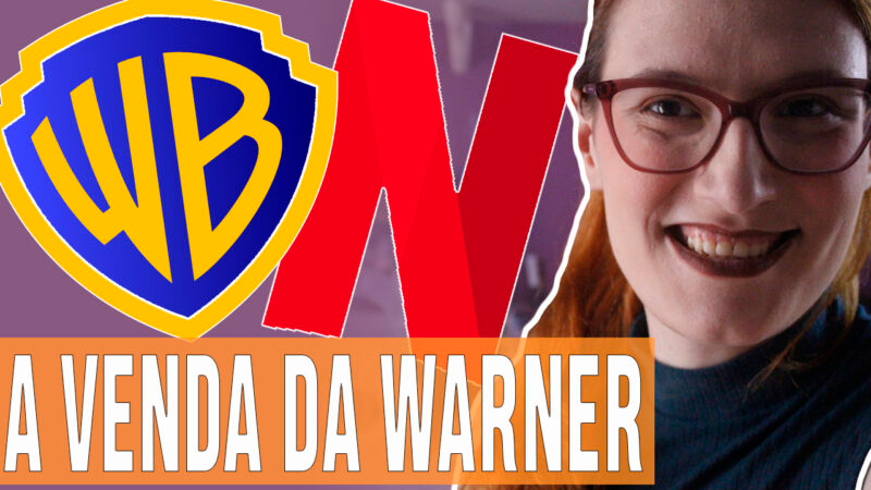 Vídeos | Resumo sobre a venda da Warner Bros. (e várias opiniões sobre o assunto)!