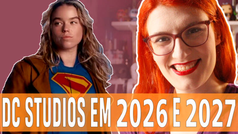 Vídeos | A DC Studios em 2026 e 2027!