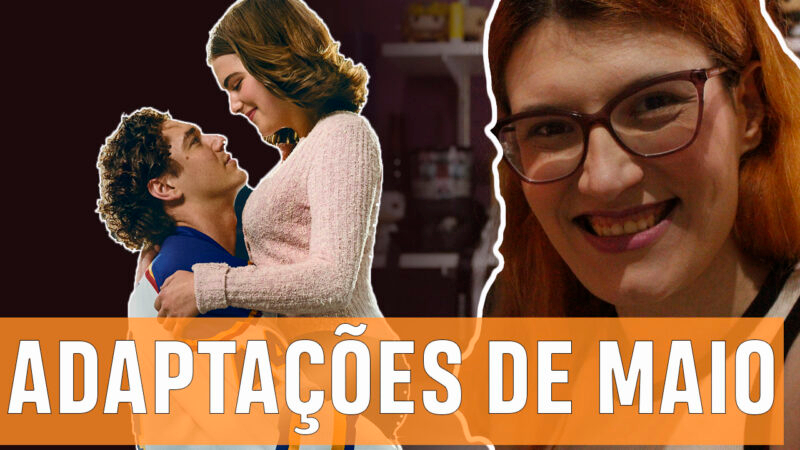 Vídeos | Adaptações chegando em maio!